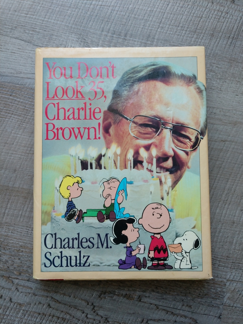 CHARLIE BROWN You Don't Look 35 Charlie Brown First Edition Hardcover Book 1985